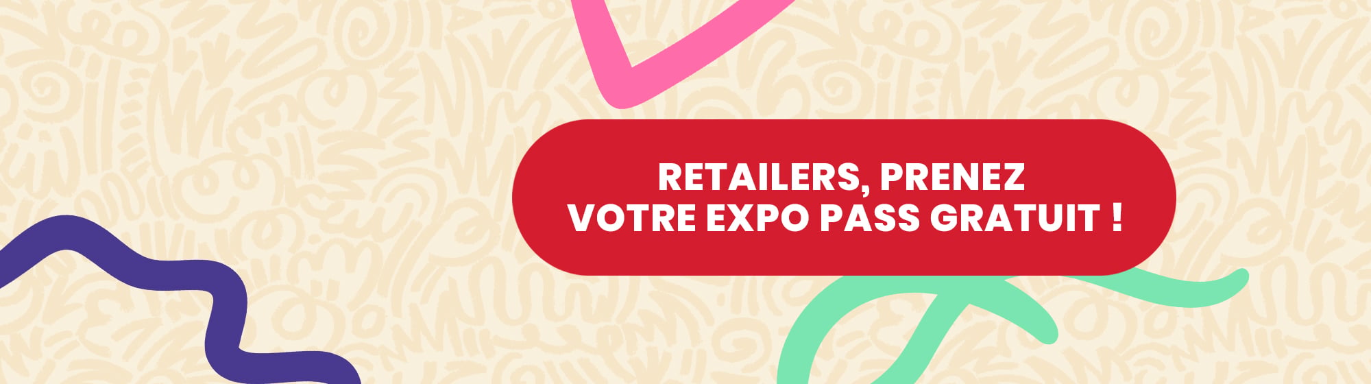 Bannière NRF : texte rouge indiquant 'Retailers, obtenez votre pass exposant gratuit !' sur un fond clair avec motifs colorés