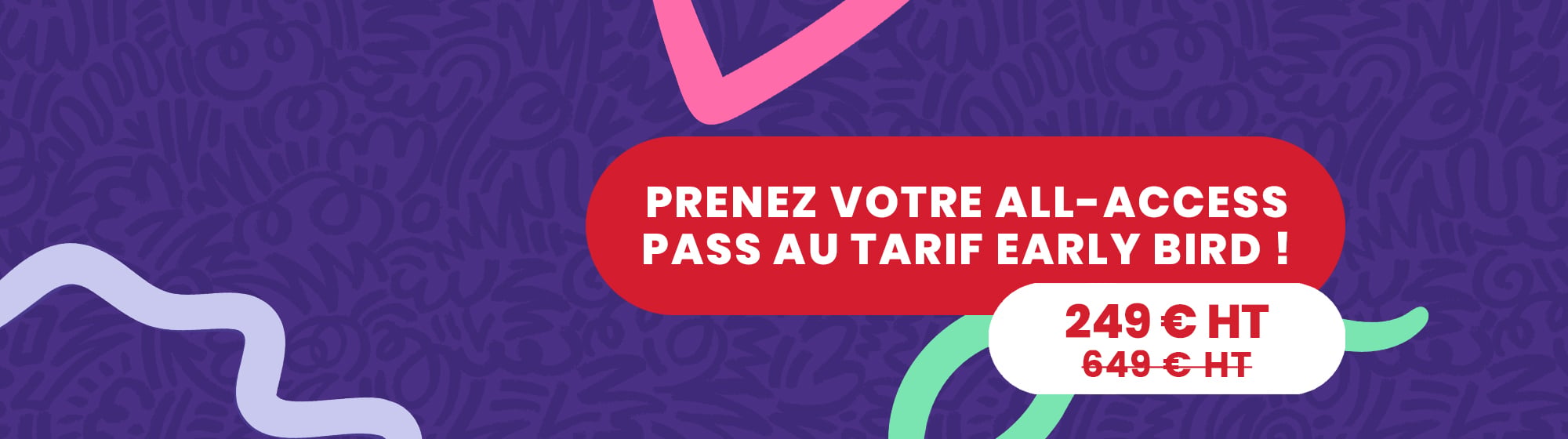 Bannière NRF : texte rouge indiquant 'Prenez votre All access pass au tarif early bird ! 249 € HT au lieu de 649 € HT' sur un fond violet avec motifs colorés
