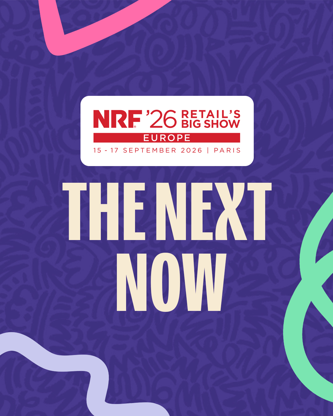 NRF Retail's Big Show Europe 2026 promotional visual featuring the slogan "THE NEXT NOW" in large white letters beneath the NRF 2026 logo, against a purple background decorated with abstract pink, green and lavender graphic patterns.